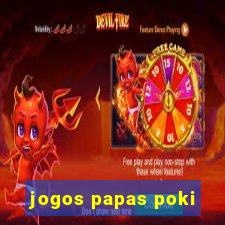 jogos papas poki